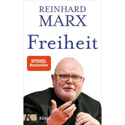 Freiheit, Gebundene Ausgabe von Reinhard Marx, Kösel, 978-3-466-37261-4