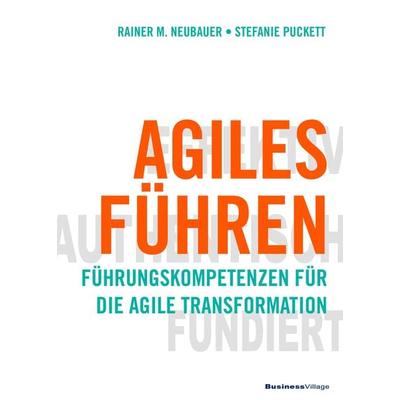 Agiles Führen, Taschenbuch von Stefanie Puckett,Rainer M. Neubauer, Businessvillage, 978-3-86980-433-0