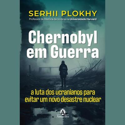 Chernobyl em guerra - Serhii Plokhy, Audio, 9788520475324