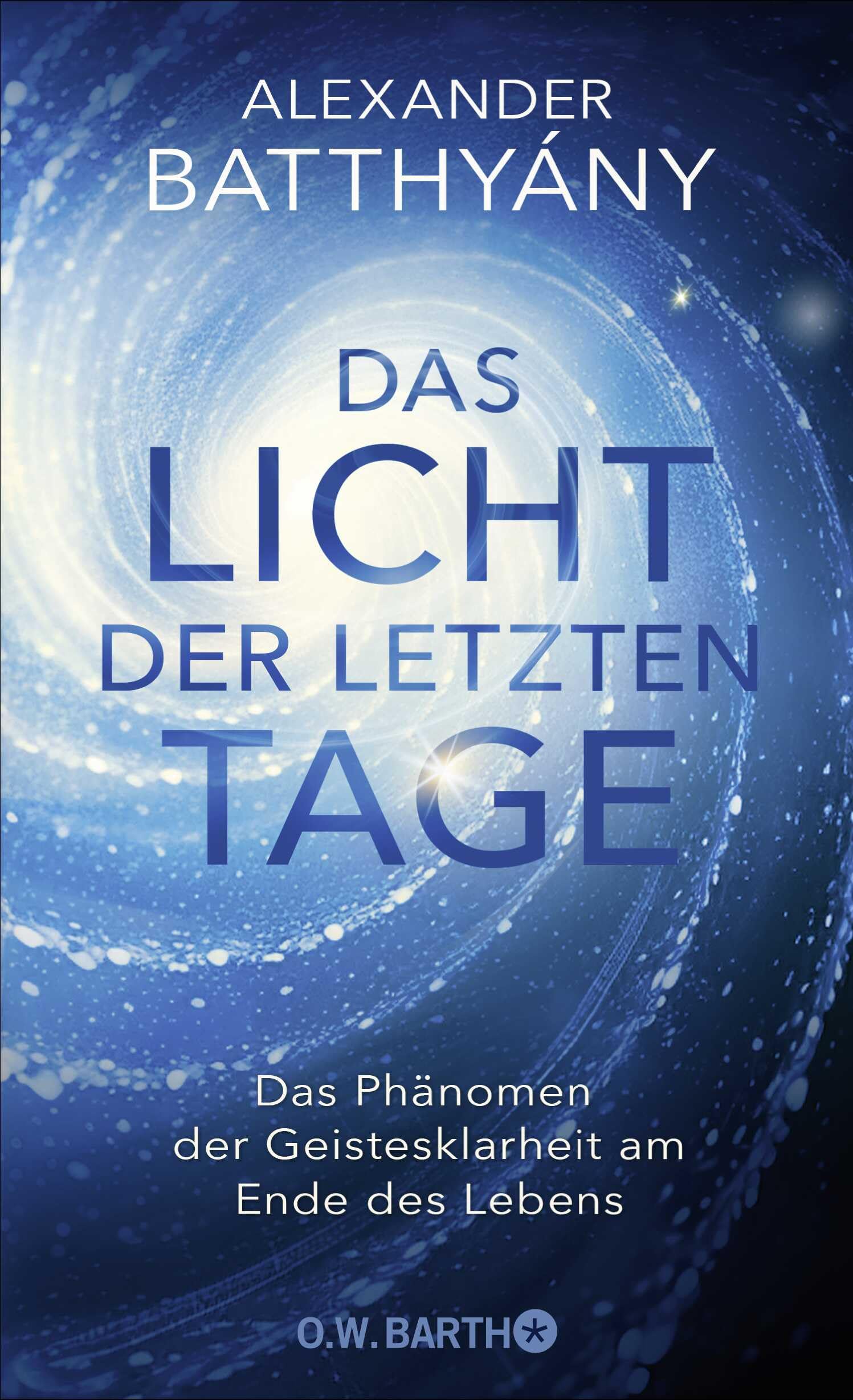 Batthyány, Dr. Alexander - Das Licht der letzten Tage: Das Phänomen der Geistesklarheit am Ende des Lebens - Preis vom 05.10.2026 03:47:11 h