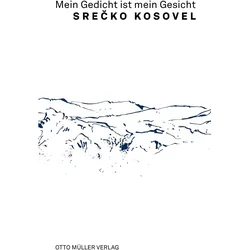Mein Gedicht ist mein Gesicht, Belletristik von Srecko, Srečko Kosovel, Kosovel, Srecko Kosovel