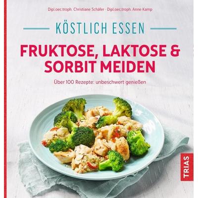 Köstlich essen - Fruktose, Laktose & Sorbit meiden, Taschenbuch von Christiane Schäfer, TRIAS, 978-3-432-11204-6