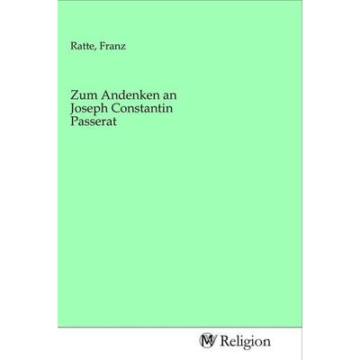 Zum Andenken an Joseph Constantin Passerat, Taschenbuch von , MV-Religion, 978-3-96881-366-0
