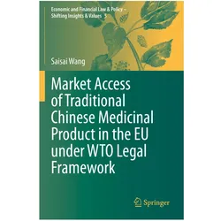 Market Access of Traditional Chinese Medicinal Product in the EU under WTO Legal Framework, Fachbücher von Saisai Wang
