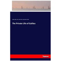 The Private Life of Galileo, Belletristik von Galileo Galilei, Mary Allan-Olney, Maria Celeste Galilei
