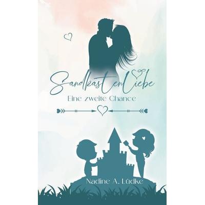 Sandkastenliebe, Taschenbuch von Nadine A. Lüdke, BoD – Books on Demand, 978-3-7494-3217-2