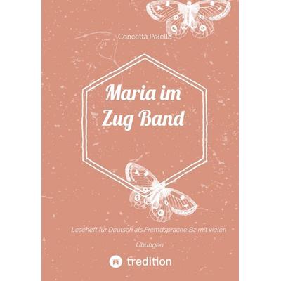Maria im Zug Band 1, Taschenbuch von Concetta Pelella, Tredition, 978-3-384-57274-5
