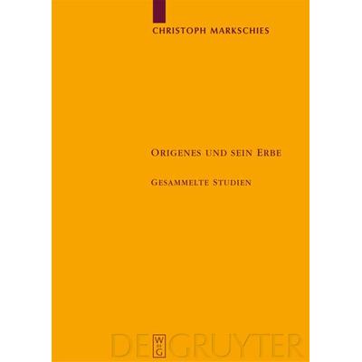 Origenes und sein Erbe, Gebundene Ausgabe von Christoph Markschies, De Gruyter, 978-3-11-019278-0