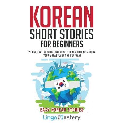 Korean Short Stories for Beginners, Taschenbuch von Lingo Mastery, Lingo Mastery, 978-1-951949-25-9
