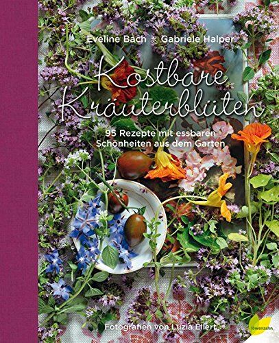 Gabriele Halper - Kostbare Kräuterblüten: 95 Rezepte mit essbaren Schönheiten aus dem Garten - Preis vom 30.09.2026 22:30:23 h