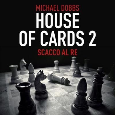 House of cards 2 - Scacco al re - Michael Dobbs, Audio, 9789152116210
