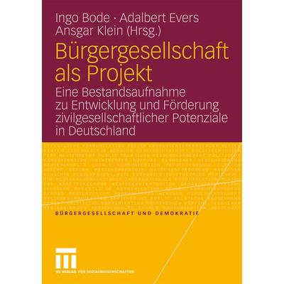 Bürgergesellschaft als Projekt, Taschenbuch von Ingo Bode,Adalbert Evers,Ansgar Klein, VS Verlag für Sozialwissenschaften, 978-3-531-16266-9