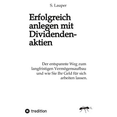 Erfolgreich anlegen mit Dividendenaktien, Taschenbuch von Silvan Lauper, Tredition, 978-3-384-86541-0