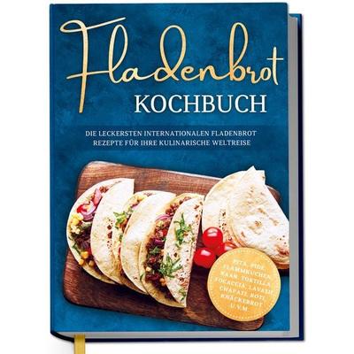 Fladenbrot Kochbuch: Die leckersten internationalen Fladenbrot Rezepte für Ihre, Gebundene Ausgabe von Ann-Kathrin Lütjens, Edition Dreiblatt,