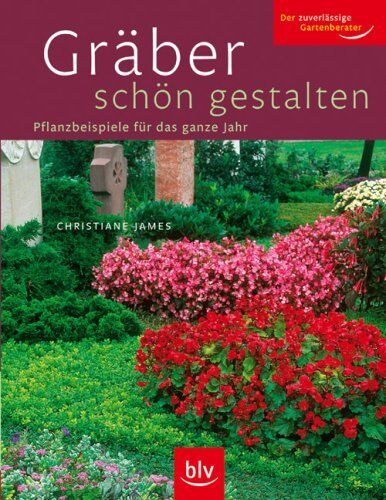 Christiane James - Gräber schön gestalten. Pflanzbeispiele für das ganze Jahr - Preis vom 13.10.2026 11:25:28 h