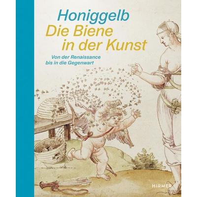 Honiggelb - Die Biene in der Kunst. Von der Renaissance bis in die Gegenwart, Gebundene Ausgabe von , Hirmer, 978-3-7774-4509-0
