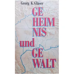 Geheimnis und Gewalt, Belletristik von Georg K. Glaser