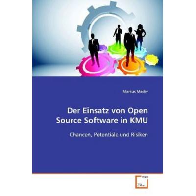 Mader Markus: Der Einsatz von Open Source Software in KMU, Taschenbuch von Markus Mader, VDM, 978-3-639-09953-9