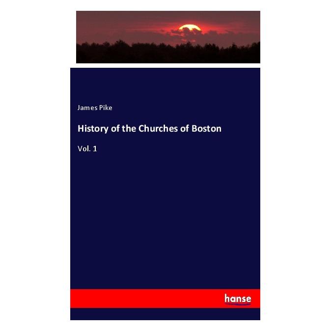 Hansebooks History of the Churches of Boston (Englisch, Softcover, James Pike) (56078064)