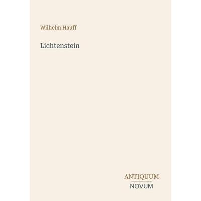 Lichtenstein, Taschenbuch von Wilhelm Hauff, Antiquum Novum Verlag, 978-3-387-49738-0