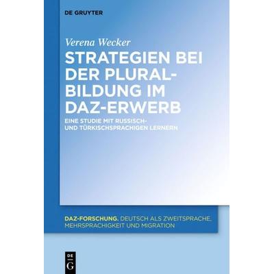 Strategien bei der Pluralbildung im DaZ-Erwerb, Gebundene Ausgabe von Verena Wecker, De Gruyter Mouton, 978-3-11-045173-3