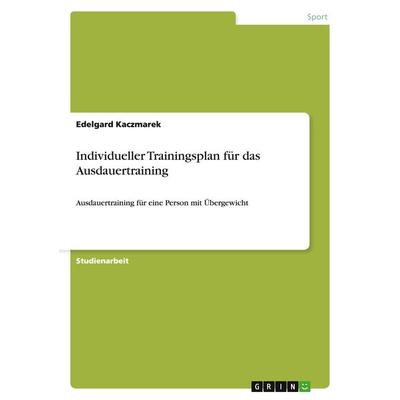 Individueller Trainingsplan für das Ausdauertraining, Taschenbuch von Edelgard Kaczmarek, GRIN, 978-3-656-86976-4