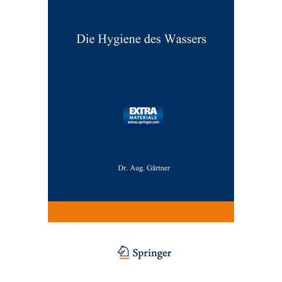 Die Hygiene des Wassers, Taschenbuch von Aug. Gärtner, Vieweg & Teubner, 978-3-663-19898-7