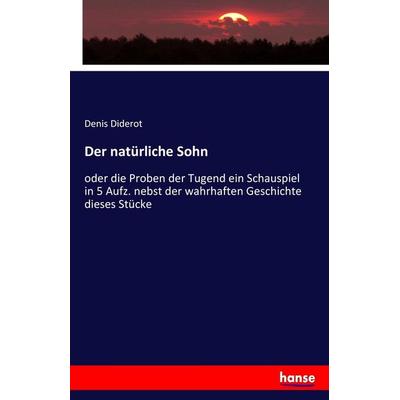 Der natürliche Sohn, Taschenbuch von Denis Diderot, Hansebooks, 978-3-7434-7736-0