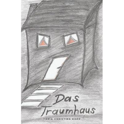 Das Traumhaus, Taschenbuch von Tania Christina Kopp, Epubli, 978-3-565-31078-4