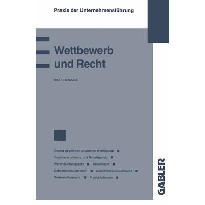 Wettbewerb und Recht, Taschenbuch von Otto D. Dobbeck, Betriebswirtschaftlicher Verlag Gabler, 978-3-409-13966-3