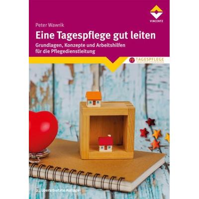Eine Tagespflege gut leiten, Taschenbuch von Peter Wawrik, Vincentz Network, 978-3-7486-0499-0