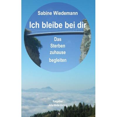 Ich bleibe bei Dir, Taschenbuch von Sabine Wiedemann, Alfa-Veda-Verlag, 978-3-945004-19-7