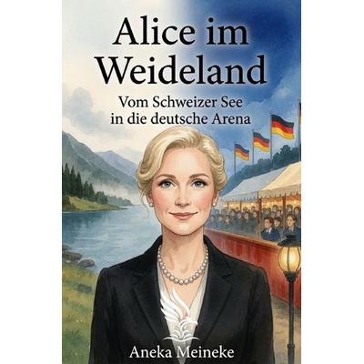 Alice im Weideland, Taschenbuch von Aneka Meineke, Epubli, 978-3-565-62361-7