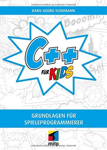Hans-Georg Schumann - C++ für Kids: Grundlagen für Spieleprogrammierer (mitp für Kids) - Preis vom 30.09.2026 09:01:18 h