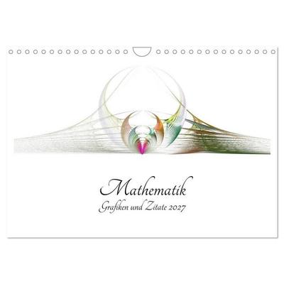 Mathematik - Grafiken und Zitate 2027 (Wandkalender 2027 DIN A4 quer), CALVENDO Monatskalender