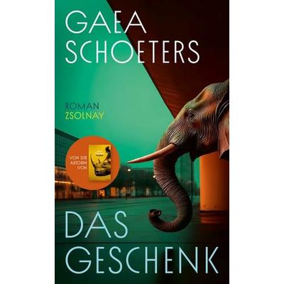 Das Geschenk, Gebundene Ausgabe von Gaea Schoeters, Zsolnay, Paul