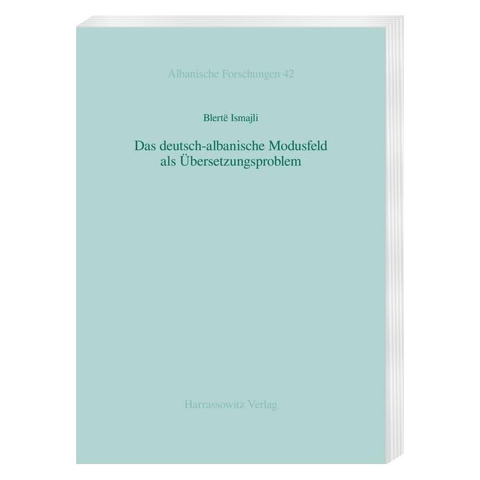Harrassowitz Das deutsch-albanische Modusfeld als Übersetzungsproblem (Deutsch, Softcover, Blertë Ismajli) (56104113)