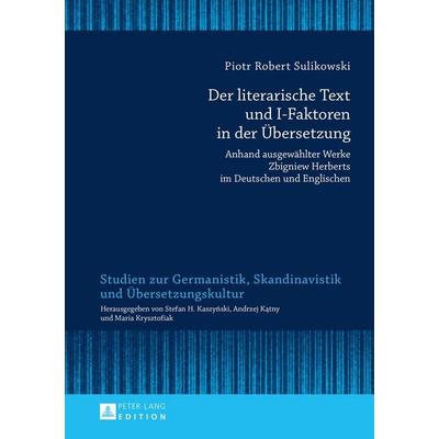 Der literarische Text und I-Faktoren in der Übersetzung, Gebundene Ausgabe von Piotr Sulikowski, Peter Lang GmbH, Internationaler Verlag der