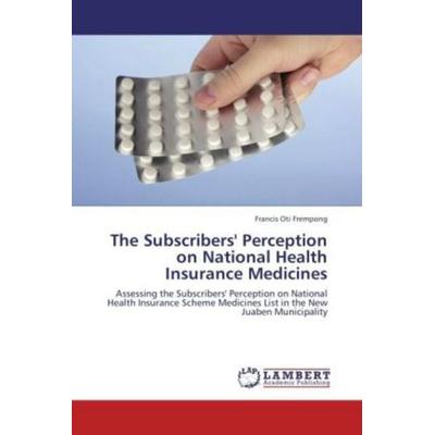 Oti Frempong, F: Subscribers' Perception on National Health, Taschenbuch von Francis Oti Frempong, LAP LAMBERT Academic Publishing, 978-3-8484-0730-9