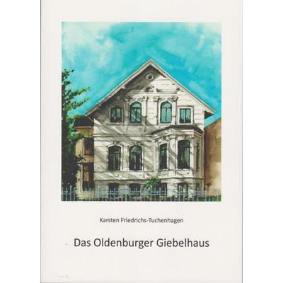 Das Oldenburger Giebelhaus, Taschenbuch von Karsten Friedrichs-Tuchenhagen, Isensee, Florian, GmbH, 978-3-7308-2051-3