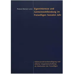 Eigeninteresse und Gemeinwohlbindung im Freiwilligen Sozialen Jahr, Fachbücher von Roland Becker-Lenz