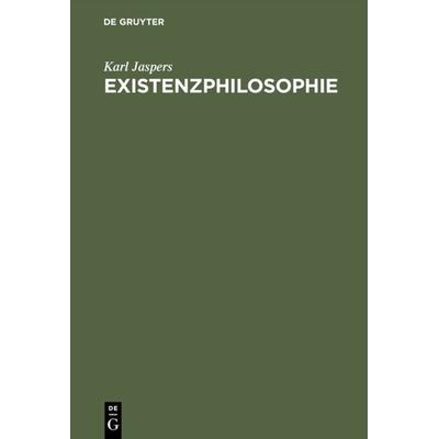 Existenzphilosophie, Gebundene Ausgabe von Karl Jaspers, De Gruyter, 978-3-11-126550-6