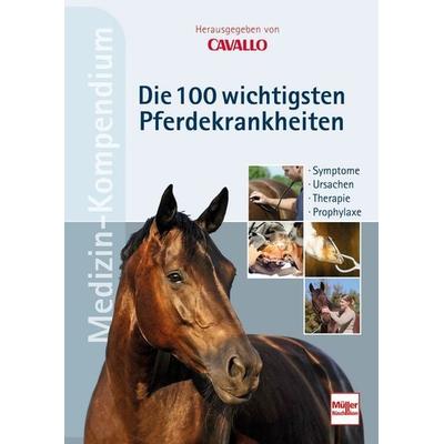 CAVALLO MEDIZIN-KOMPENDIUM - Die 100 wichtigsten Pferdekrankheiten, Gebundene Ausgabe von , Müller Rüschlikon, 978-3-275-02267-0