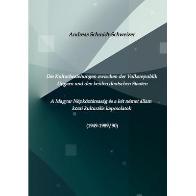 Die Kulturbeziehungen zwischen der Volksrepublik Ungarn und den beiden deutschen Staaten A Magyar Népköztársaság és a két német állam közti kulturális