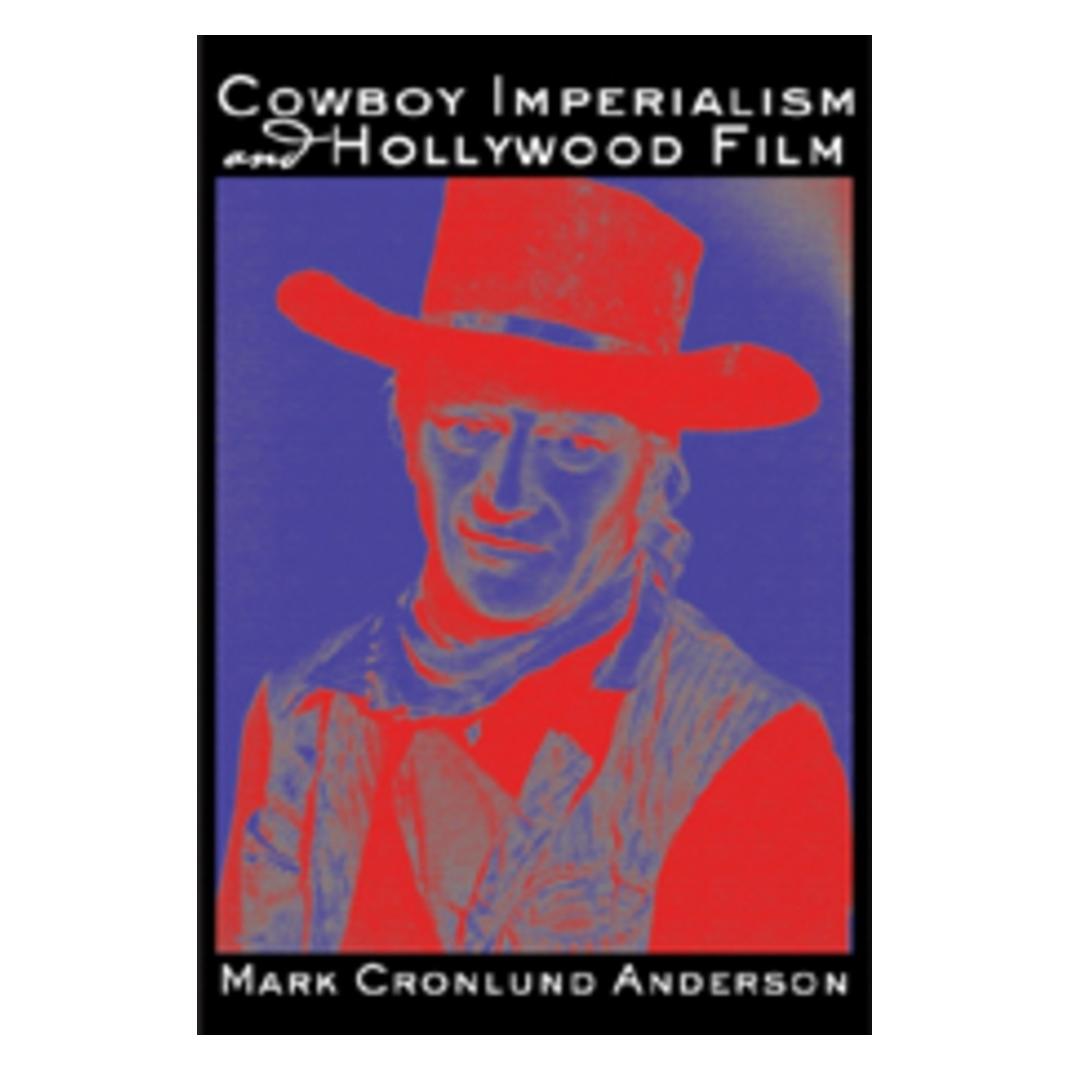 Peter Lang Cowboy Imperialism and Hollywood Film (Englisch, Mark Cronlund Anderson) (56032656)