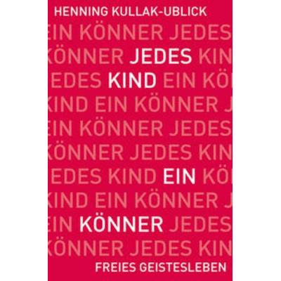 Jedes Kind ein Könner, Taschenbuch von Henning Kullak-Ublick, Freies Geistesleben