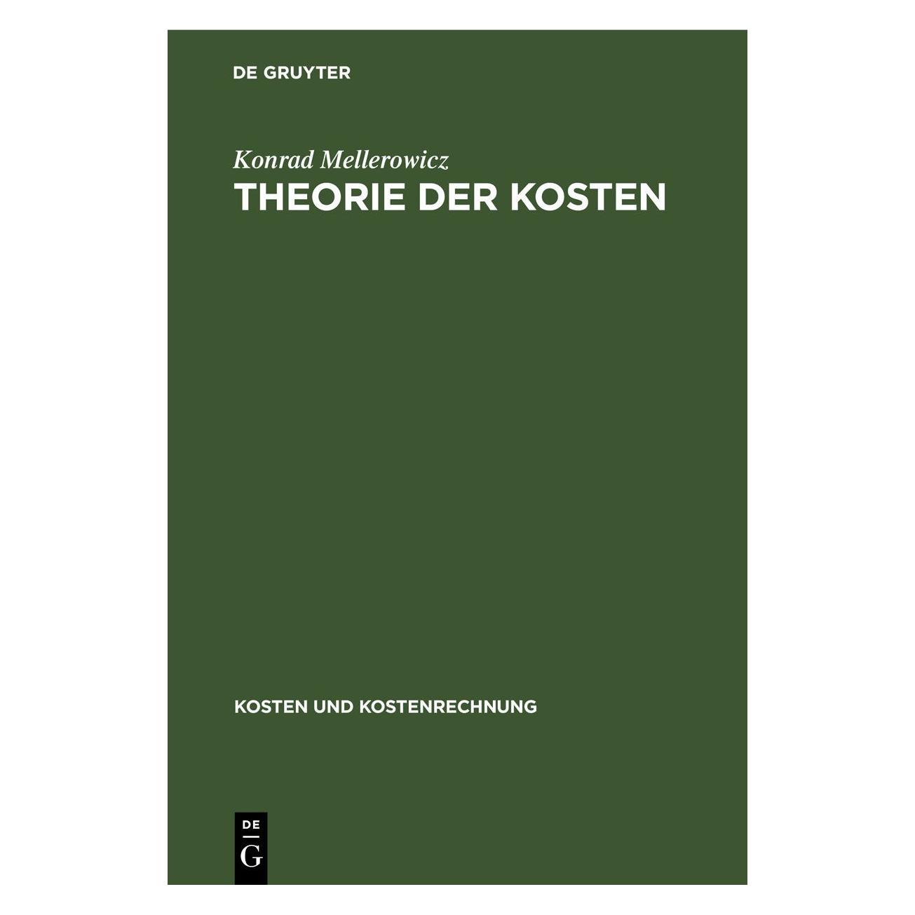 De Gruyter Mellerowicz:Theorie der Kosten (Deutsch, Konrad Mellerowicz, 1973) (67778365)