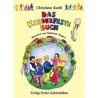 Das Kinderfestebuch, Gebundene Ausgabe von Christiane Kutik,Stephanie Wagner, Freies Geistesleben, 978-3-7725-1537-8