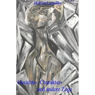 Gesichts-, Charakter- und andere Züge, Taschenbuch von Helmut Lauschke, Epubli, 978-3-7467-2316-7