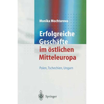 Erfolgreiche Geschäfte im östlichen Mitteleuropa, Taschenbuch von Monika Mochtarova, Springer Berlin, 978-3-540-67211-1